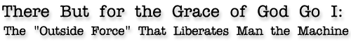 Grace as Spiritual Transmission: The "Outside Force" that Liberates Man the Machine